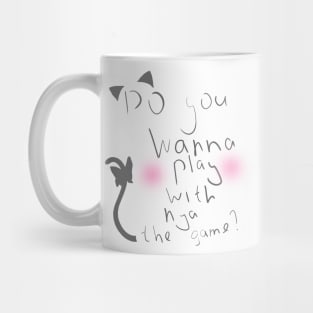 Great T-shirt for cat-girls lovers "Do you wanna play with nya the game&" Mug